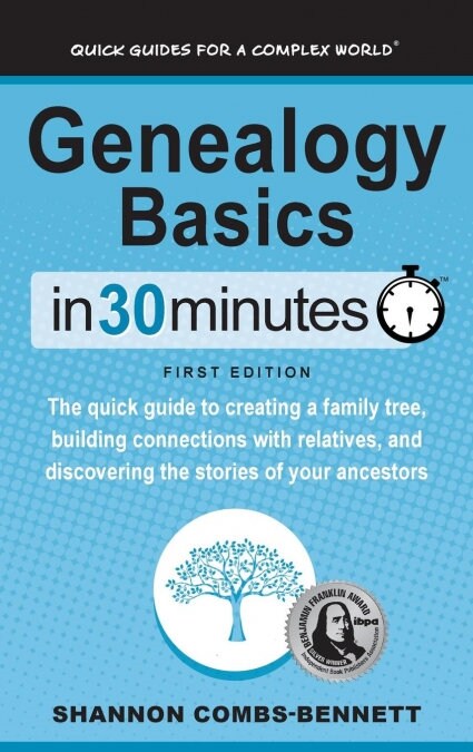 Genealogy Basics in 30 Minutes: The Quick Guide to Creating a Family Tree, Building Connections with Relatives, and Discovering the Stories of Your An (Hardcover)