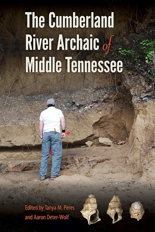 The Cumberland River Archaic of Middle Tennessee (Hardcover)