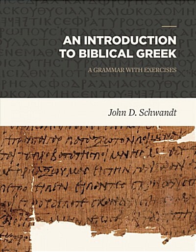 An Introduction to Biblical Greek: A Grammar with Exercises (Hardcover)