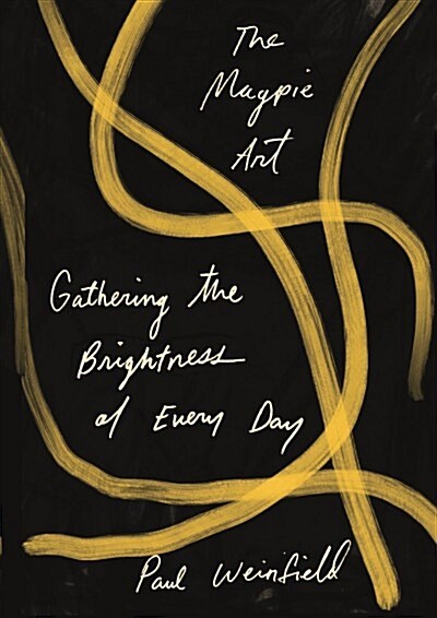 The Magpie Art: Gathering the Brightness of Every Day (Paperback)