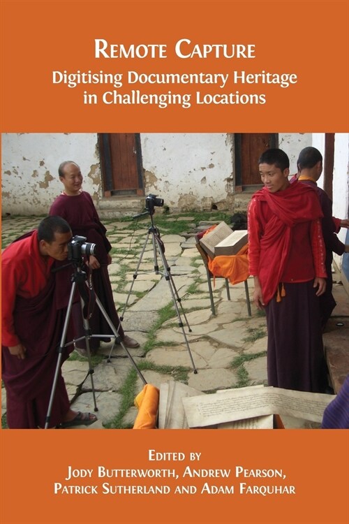 Remote Capture: Digitising Documentary Heritage in Challenging Locations (Paperback)