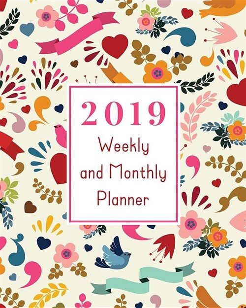 2019 Weekly & Monthly Planner: Academic Student Planner, Calendar Schedule Organizer and Journal Notebook with Inspirational Quotes for Business, Lif (Paperback)