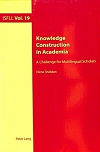 Knowledge Construction in Academia : A Challenge for Multilingual Scholars (Paperback, New ed)