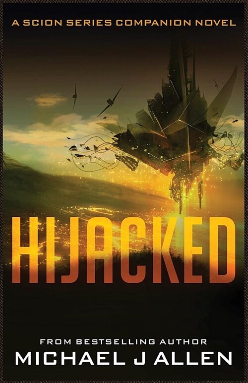 Hijacked: A Science Fiction Space Opera Adventure (Scion Book 2.5) (Paperback)