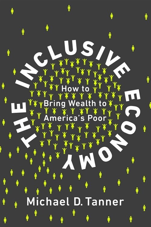 The Inclusive Economy: How to Bring Wealth to Americas Poor (Hardcover)