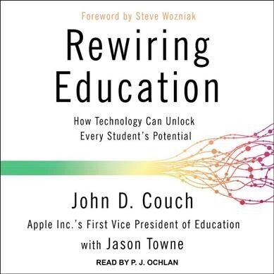 Rewiring Education: How Technology Can Unlock Every Students Potential (MP3 CD)