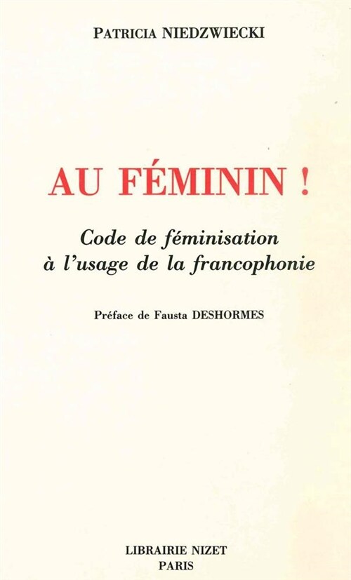 Au Feminin!: Code de Feminisation a lUsage de la Francophonie (Paperback)