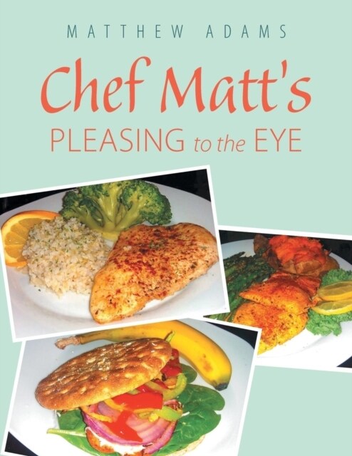 Chef Matts Pleasing to the Eye (Paperback)