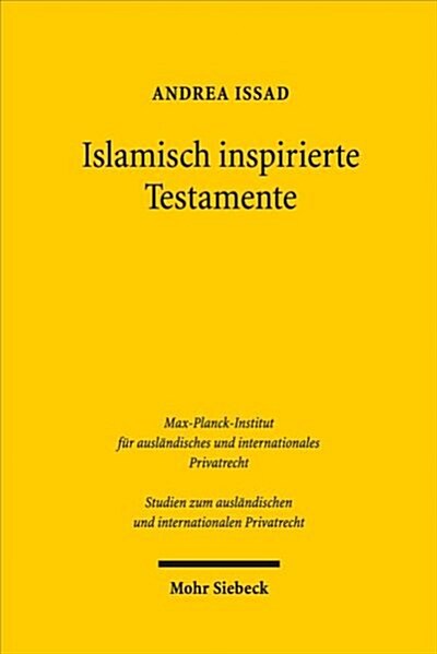 Islamisch Inspirierte Testamente: Ein Beitrag Zur Inhaltskontrolle Von Verfugungen Von Todes Wegen (Paperback)