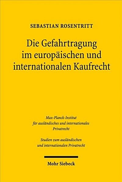 Die Gefahrtragung Im Europaischen Und Internationalen Kaufrecht: Cisg, Inco-Terms, Vorschlag Fur Ein Gemeinsames Europaisches Kaufrecht, Verbraucherre (Paperback)