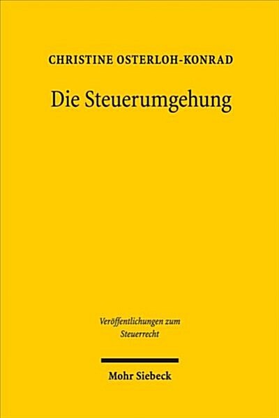 Die Steuerumgehung: Eine Rechtsvergleichende Und Rechtstheoretische Analyse (Hardcover)