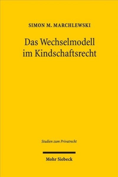 Das Wechselmodell Im Kindschaftsrecht: Abhandlung Zu Den Familien- Und Verfassungsrechtlichen Grundlagen (Paperback)