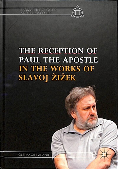 The Reception of Paul the Apostle in the Works of Slavoj Zizek (Hardcover, 2018)