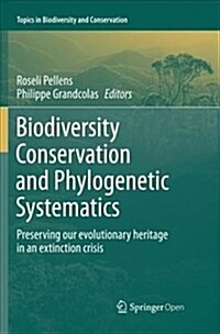 Biodiversity Conservation and Phylogenetic Systematics: Preserving Our Evolutionary Heritage in an Extinction Crisis (Paperback)