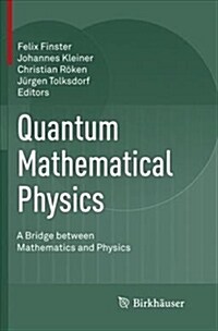 Quantum Mathematical Physics: A Bridge Between Mathematics and Physics (Paperback)