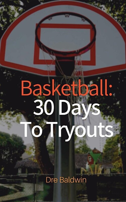 Basketball: 30 Days to Tryouts (Paperback)