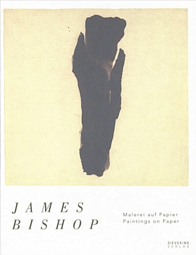 James Bishop: Paintings on Paper Malerei Auf Papier (Hardcover)