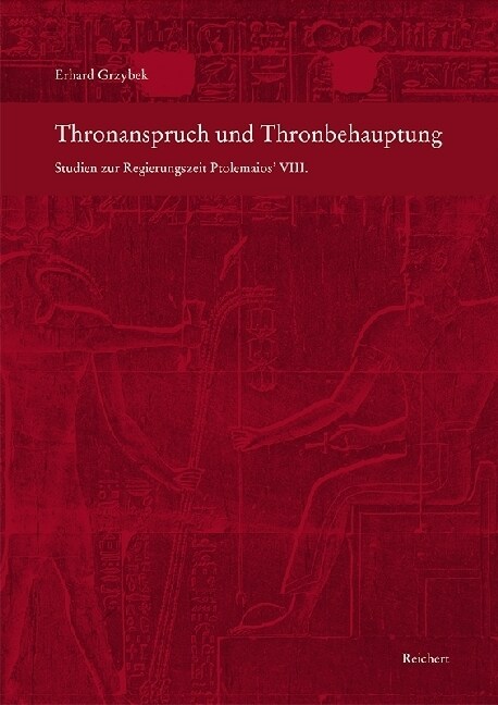 Thronanspruch Und Thronbehauptung: Studien Zur Regierungszeit Ptolemaios VIII (Hardcover)