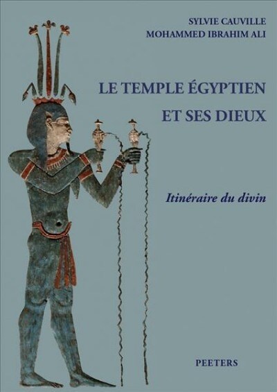 Le Temple Egyptien Et Ses Dieux: Philae - Kom Ombo - Edfou - Esna - Dendara. Itineraire Du Divin (Paperback)