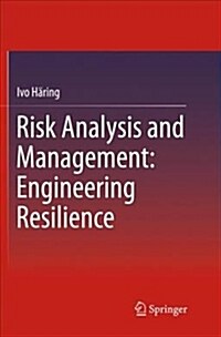 Risk Analysis and Management: Engineering Resilience (Paperback)
