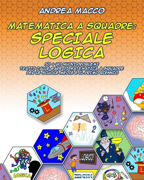 Matematica a Squadre: Speciale Logica: 50 + 20 Nuovi Problemi Tratti Dalle Gare Di Matematica a Squadre Per Le Scuole Medie E Il Primo Bienn (Paperback)