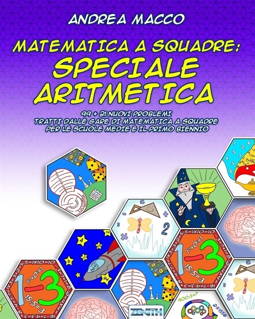 Matematica a Squadre: Speciale Aritmetica: 99 + 21 Nuovi Problemi Tratti Dalle Gare Di Matematica a Squadre Per Le Scuole Medie E Il Primo B (Paperback)