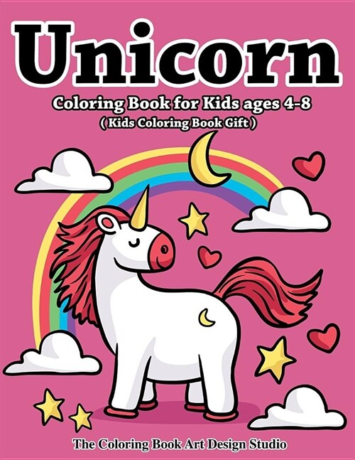 Unicorn Coloring Book for Kids Ages 4-8 (Kids Coloring Book Gift): Unicorn Coloring Books for Kids Ages 4-8, Girls, Little Girls: The Best Relaxing, F (Paperback)
