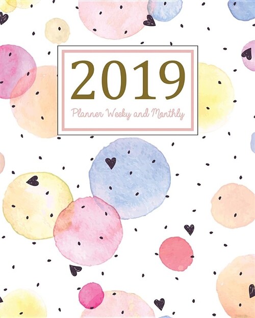 2019 Planner Weekly and Monthly: A Year - 365 Daily - 52 Week Journal Planner and Notebook, Daily Weekly and Monthly Calendar, Agenda Schedule Organiz (Paperback)