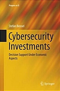 Cybersecurity Investments: Decision Support Under Economic Aspects (Paperback)