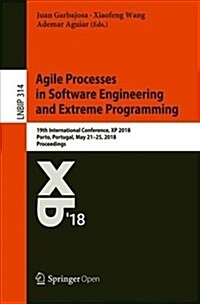 Agile Processes in Software Engineering and Extreme Programming: 19th International Conference, XP 2018, Porto, Portugal, May 21-25, 2018, Proceedings (Paperback, 2018)