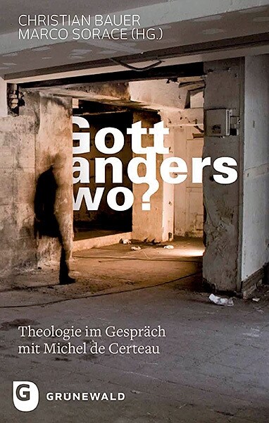 Gott, Anderswo?: Theologie Im Gesprach Mit Michel de Certeau (Paperback)