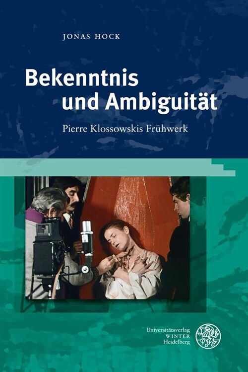 Bekenntnis Und Ambiguitat: Pierre Klossowskis Fruhwerk (Hardcover)