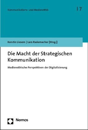 Die Macht Der Strategischen Kommunikation: Medienethische Perspektiven Der Digitalisierung (Paperback)