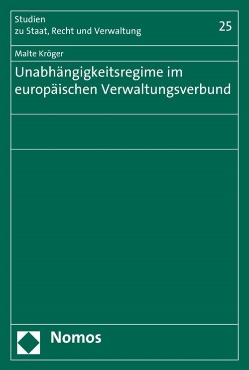 Unabhangigkeitsregime Im Europaischen Verwaltungsverbund: Eine Europa- Und Verfassungsrechtliche Untersuchung Unionsrechtlicher Organisationsregelunge (Paperback)