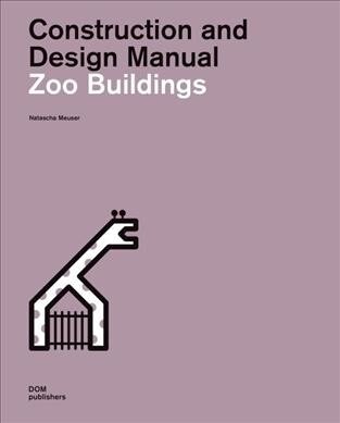 Zoo Buildings: Construction and Design Manual (Hardcover)