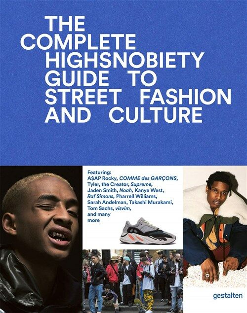 The Incomplete: Highsnobiety Guide to Street Fashion and Culture (Hardcover)