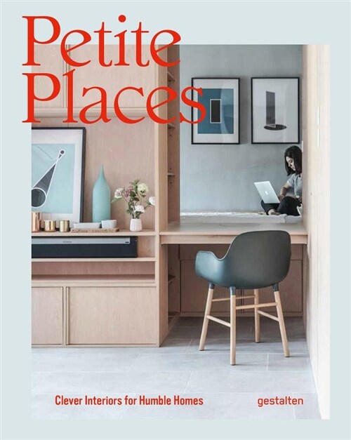 Petite Places: Clever Interiors for Humble Homes (Hardcover)