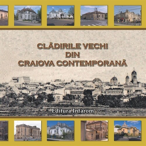 Cladirile Vechi Din Craiova Contemporana (Paperback)