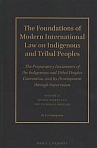 The Foundations of Modern International Law on Indigenous and Tribal Peoples: The Preparatory Documents of the Indigenous and Tribal Peoples Conventio (Hardcover)