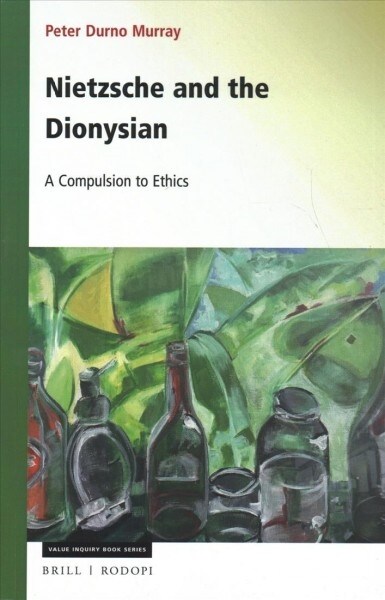 Nietzsche and the Dionysian: A Compulsion to Ethics (Paperback)