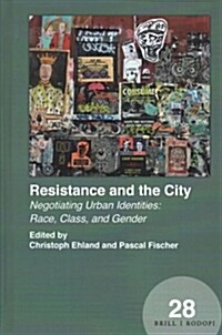 Resistance and the City: Negotiating Urban Identities: Race, Class, and Gender (Hardcover)