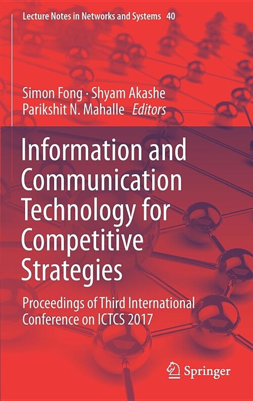 Information and Communication Technology for Competitive Strategies: Proceedings of Third International Conference on Ictcs 2017 (Hardcover, 2019)