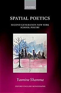 Spatial Poetics : Second Generation New York School Poetry (Hardcover)