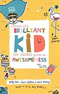 Diary of a Brilliant Kid : Top Secret Guide to Awesomeness (Paperback)