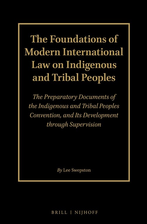 The Foundations of Modern International Law on Indigenous and Tribal Peoples (2 Volume Set): The Preparatory Documents of the Indigenous and Tribal Pe (Hardcover)