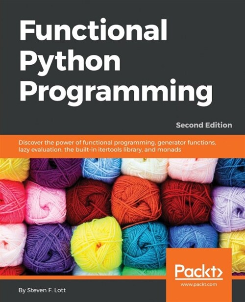 Functional Python Programming : Discover the power of functional programming, generator functions, lazy evaluation, the built-in itertools library, an (Paperback, 2 Revised edition)