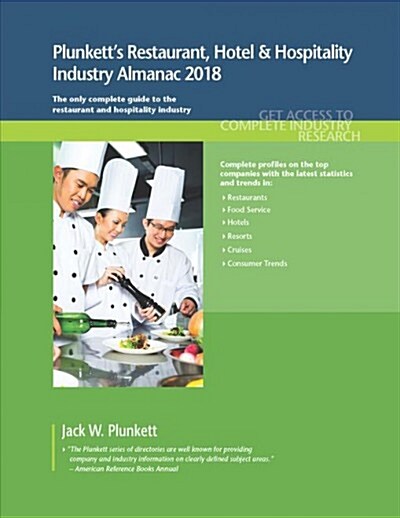 Plunketts Restaurant, Hotel & Hospitality Industry Almanac 2018: Restaurant, Hotel & Hospitality Industry Market Research, Statistics, Trends & Leadi (Paperback)