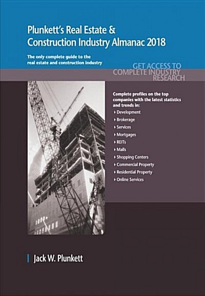 Plunketts Real Estate & Construction Industry Almanac 2018: Real Estate & Construction Industry Market Research, Statistics, Trends & Leading Compani (Paperback)