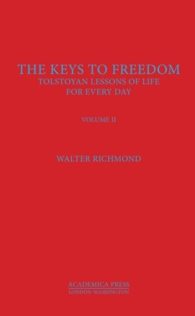 The Keys to Freedom: Tolstoyan Lessons of Life for Every Day, Volume II (Hardcover)