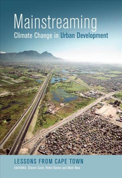 Mainstreaming Climate Change in Urban Development: Lessons from Cape Town (Paperback)